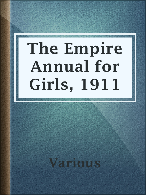 Title details for The Empire Annual for Girls, 1911 by Various - Available